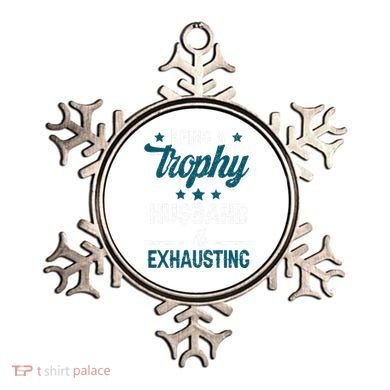 Wedding Anniversary Being A Trophyhusband Is Exhausting Ornament