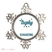 Wedding Anniversary Being A Trophyhusband Is Exhausting Ornament thumb 0