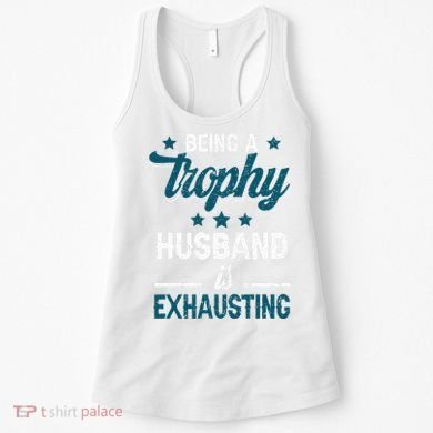 Wedding Anniversary Being A Trophyhusband Is Exhausting Women's Tank Top