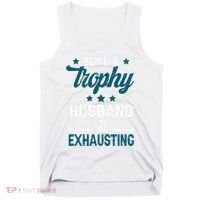Wedding Anniversary Being A Trophyhusband Is Exhausting Tank Top thumb 0