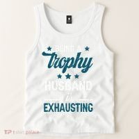 Wedding Anniversary Being A Trophyhusband Is Exhausting Tank Top thumb 2