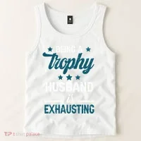 Wedding Anniversary Being A Trophyhusband Is Exhausting Tank Top thumb 2