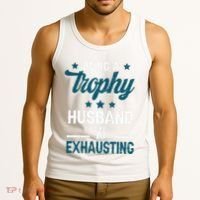 Wedding Anniversary Being A Trophyhusband Is Exhausting Tank Top thumb 3