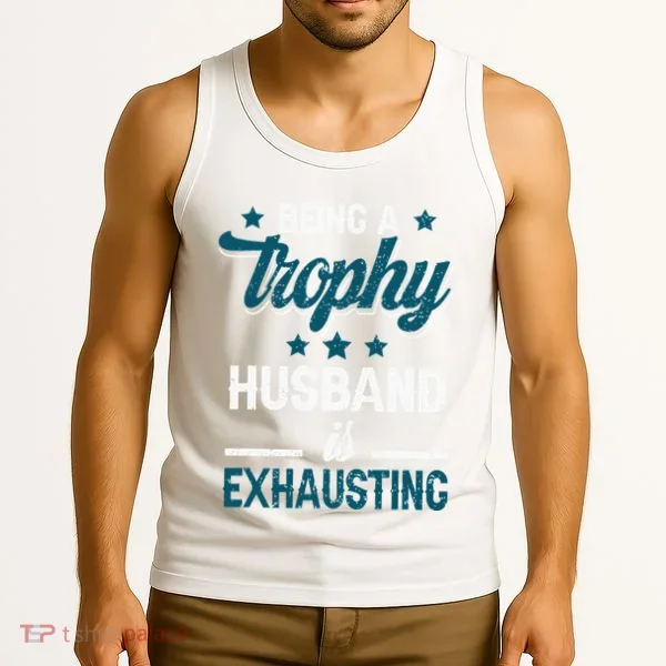 Wedding Anniversary Being A Trophyhusband Is Exhausting Tank Top