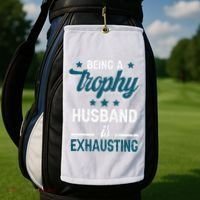 Wedding Anniversary Being A Trophyhusband Is Exhausting Golf Towel thumb 2