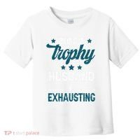 Wedding Anniversary Being A Trophyhusband Is Exhausting Toddler T-Shirt thumb 0