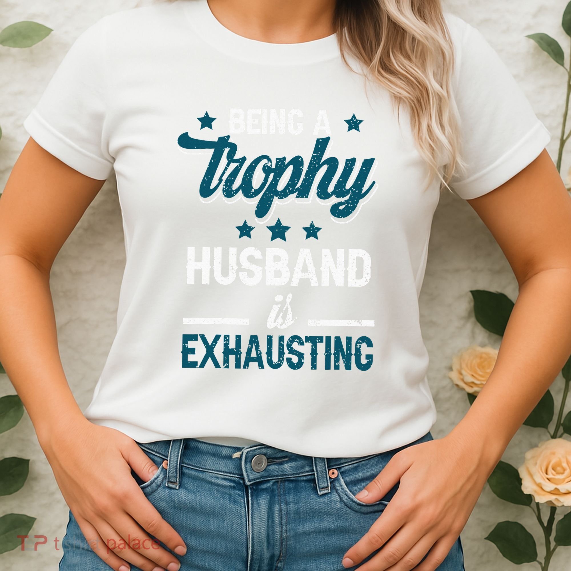 Wedding Anniversary Being A Trophyhusband Is Exhausting Women's T-Shirt