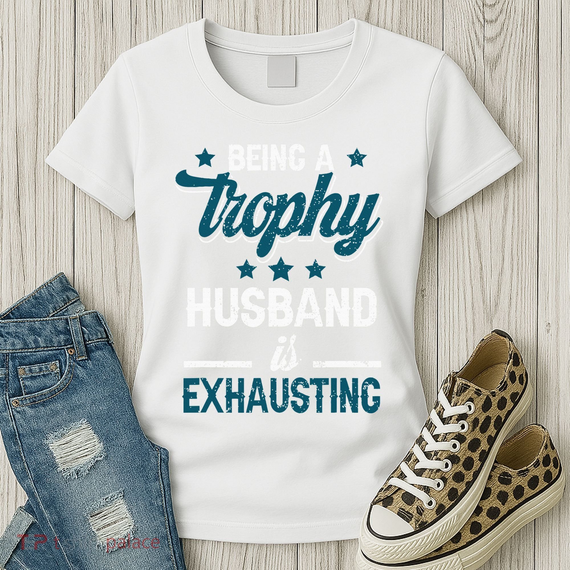 Wedding Anniversary Being A Trophyhusband Is Exhausting Women's T-Shirt
