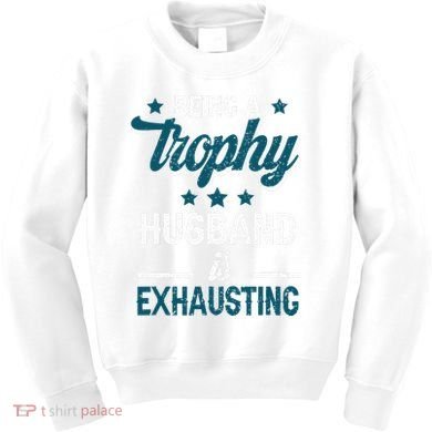 Wedding Anniversary Being A Trophyhusband Is Exhausting Kids Sweatshirt