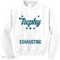 Wedding Anniversary Being A Trophyhusband Is Exhausting Kids Sweatshirt thumb 0