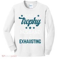 Wedding Anniversary Being A Trophyhusband Is Exhausting Kids Long Sleeve Shirt thumb 0
