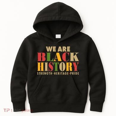 We Are Black History Strength Heritage Pride Kids Hoodie