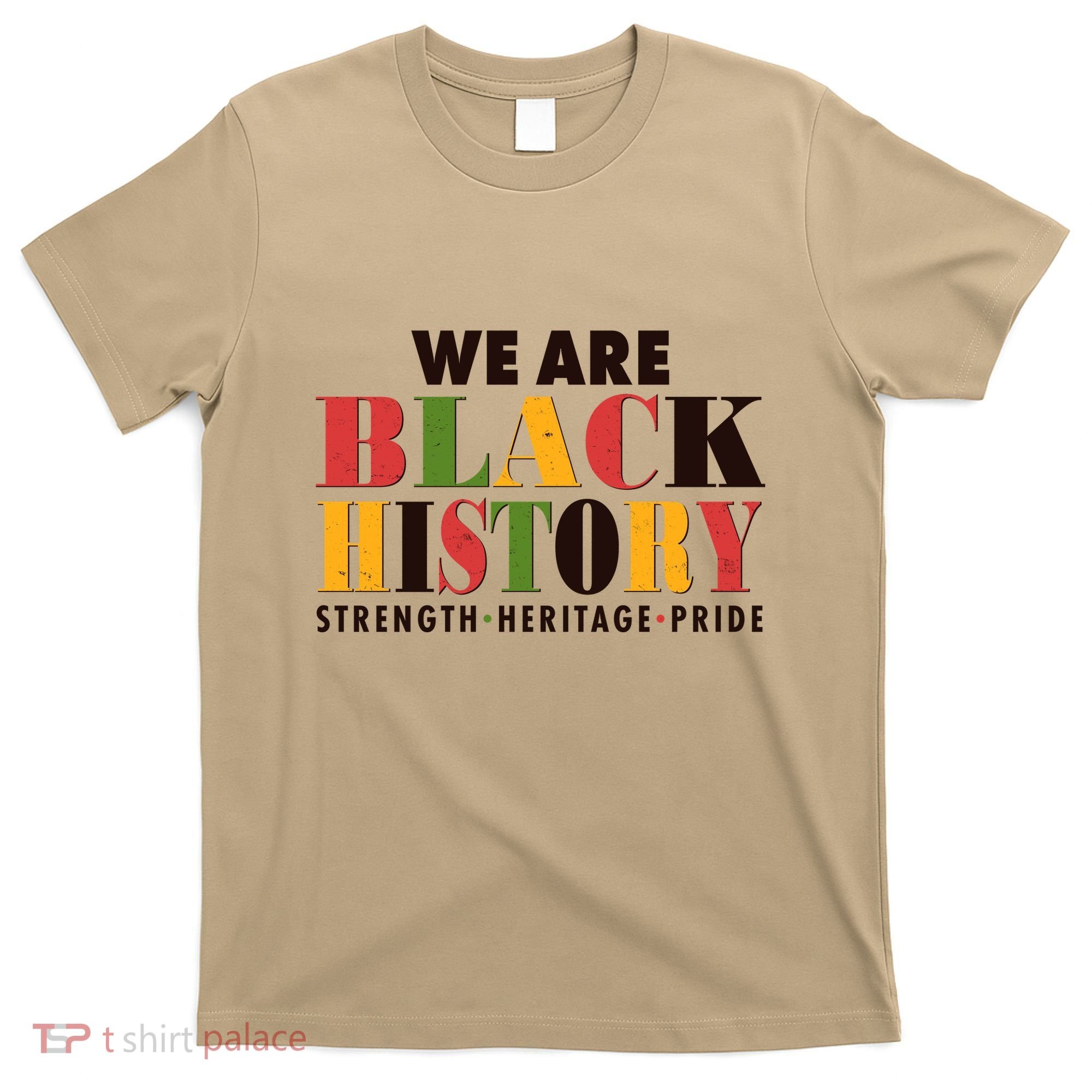 We Are Black History Strength Heritage Pride T-Shirt
