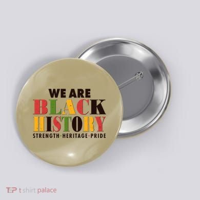 We Are Black History Strength Heritage Pride Button