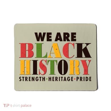 We Are Black History Strength Heritage Pride Mousepad