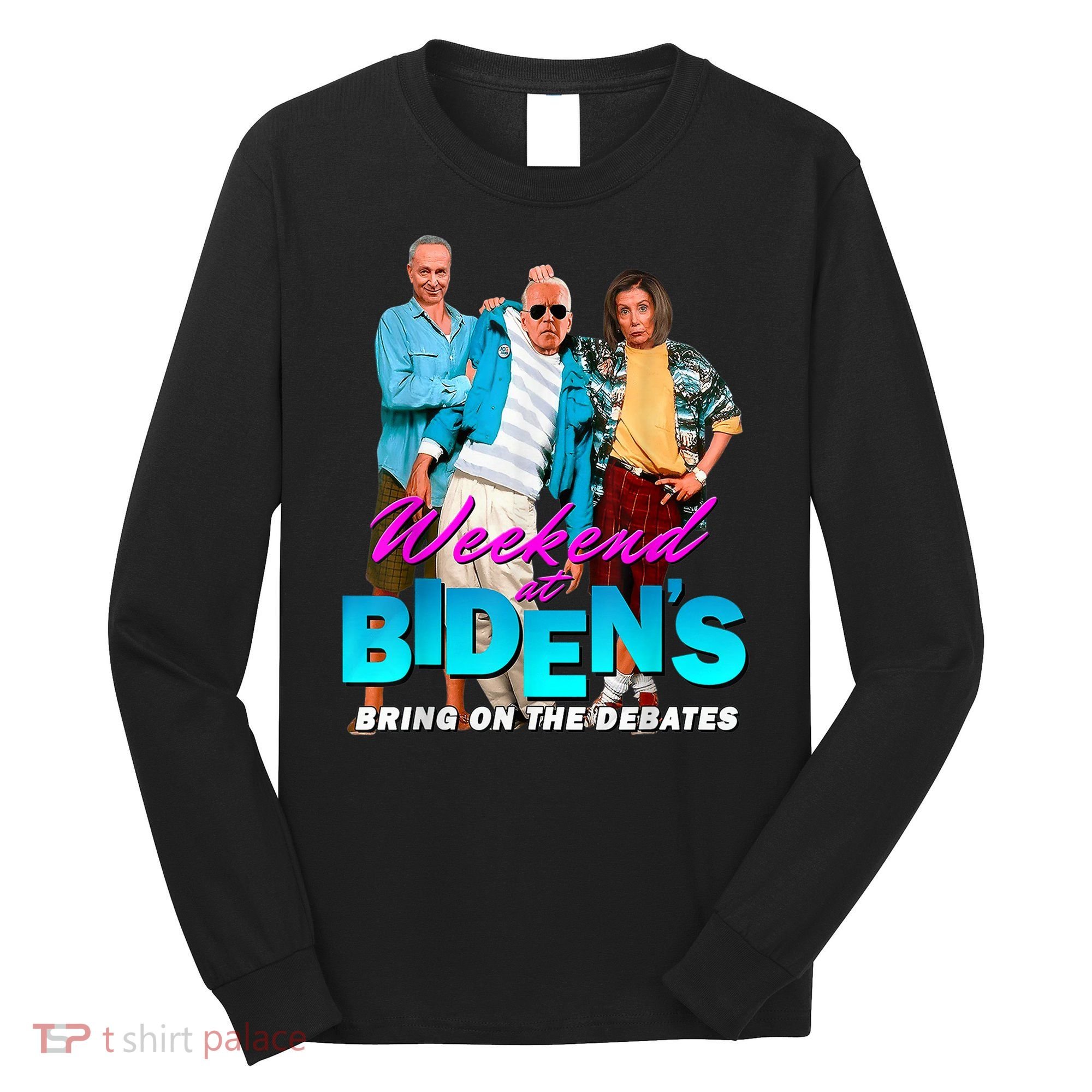 Weekend At Biden's Long Sleeve Shirt