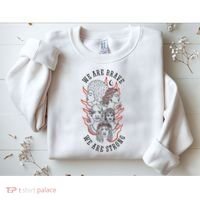 We Are Brave We Are Strong Female Sweatshirt thumb 2
