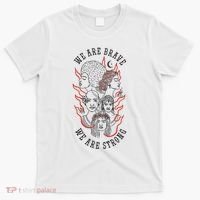 We Are Brave We Are Strong Female T-Shirt thumb 0