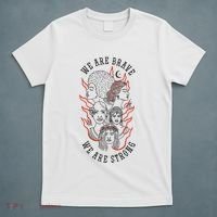 We Are Brave We Are Strong Female T-Shirt thumb 5