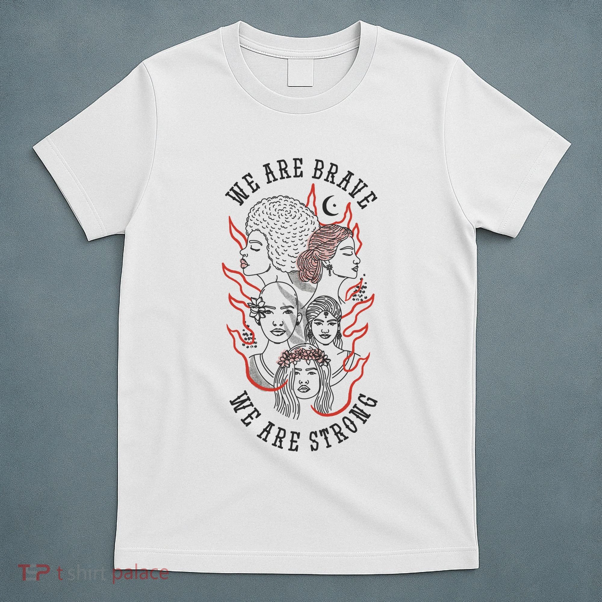 We Are Brave We Are Strong Female T-Shirt
