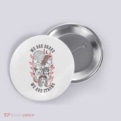 We Are Brave We Are Strong Female Button