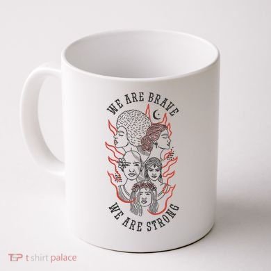We Are Brave We Are Strong Female Coffee Mug