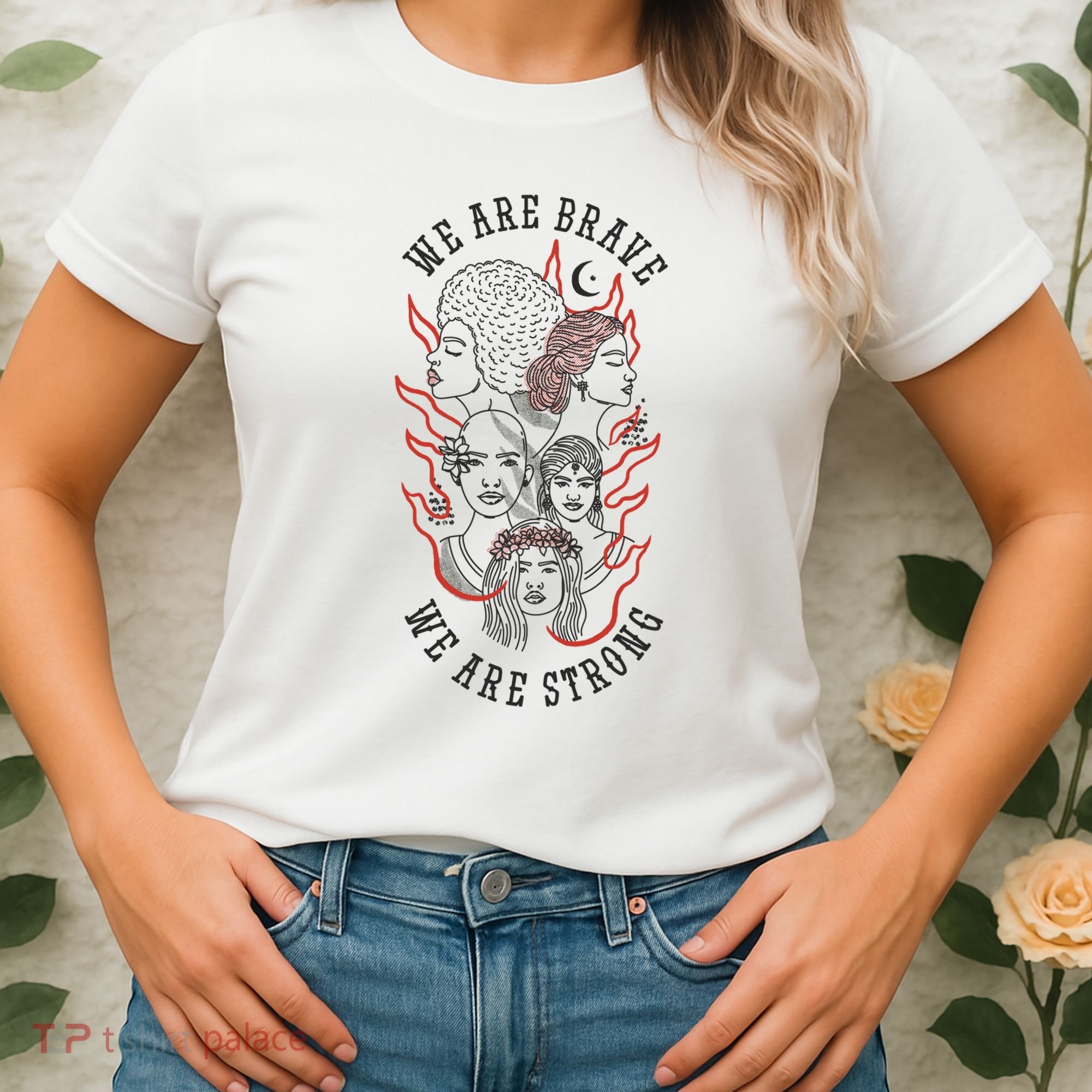 We Are Brave We Are Strong Female Women's T-Shirt