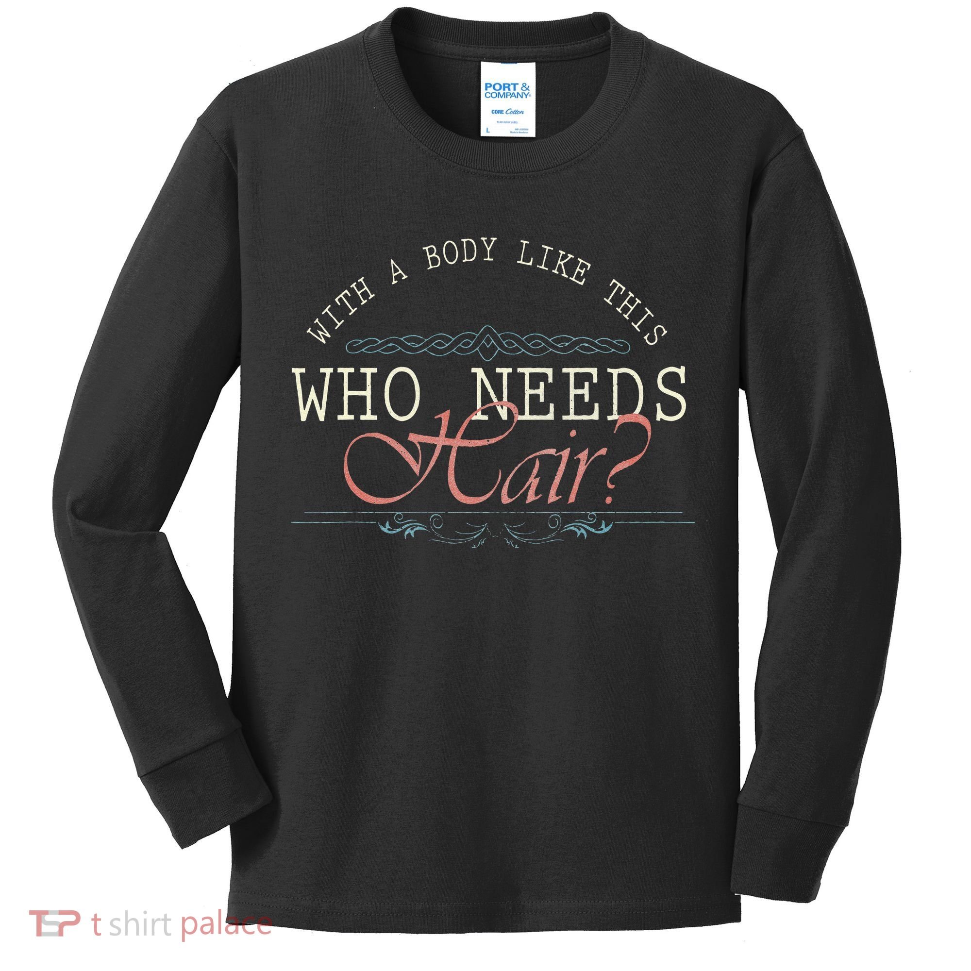 With A Body Like This Who Needs Hair Balding Funny Dad Kids Long Sleeve Shirt