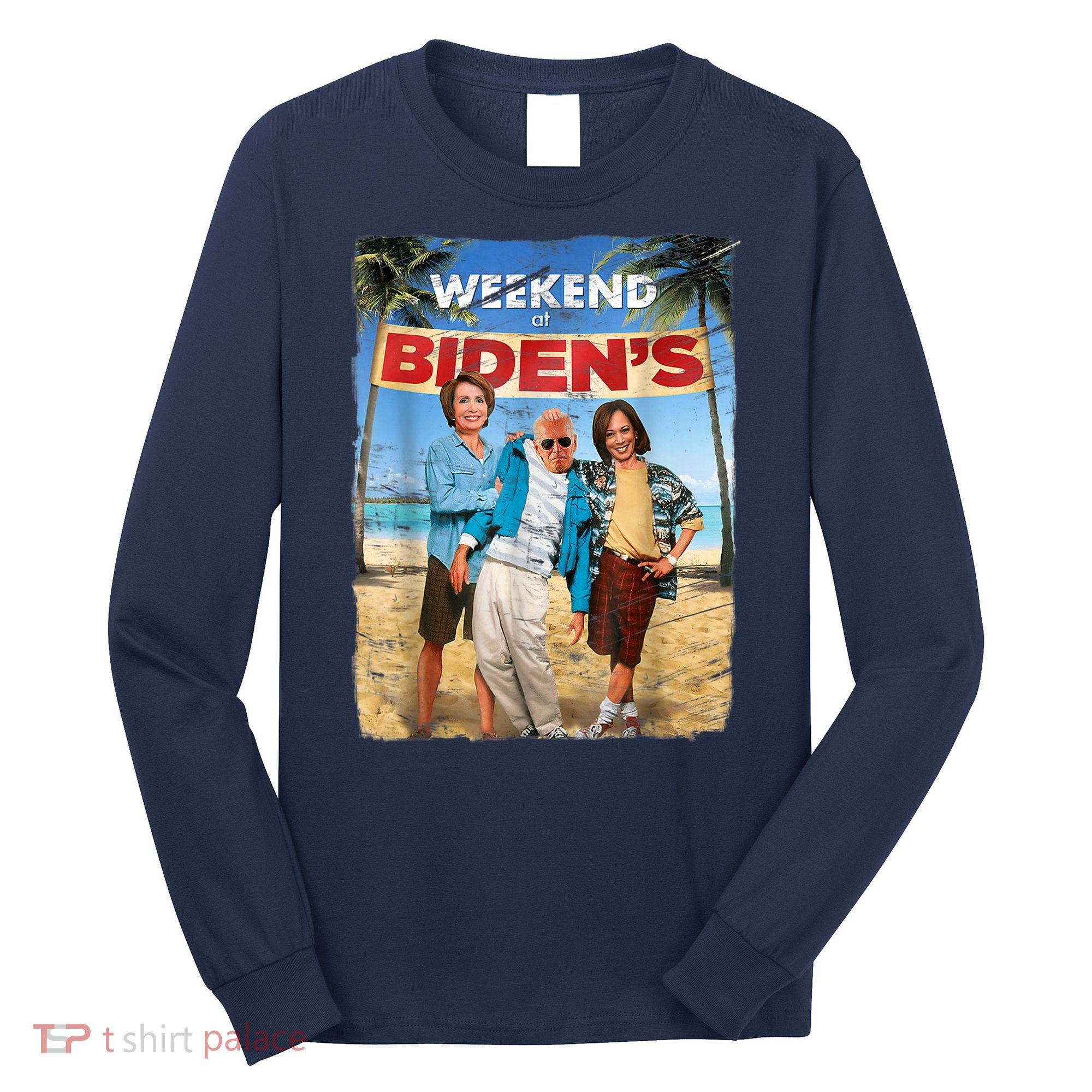 WEEKEND AT BIDEN'S Long Sleeve Shirt