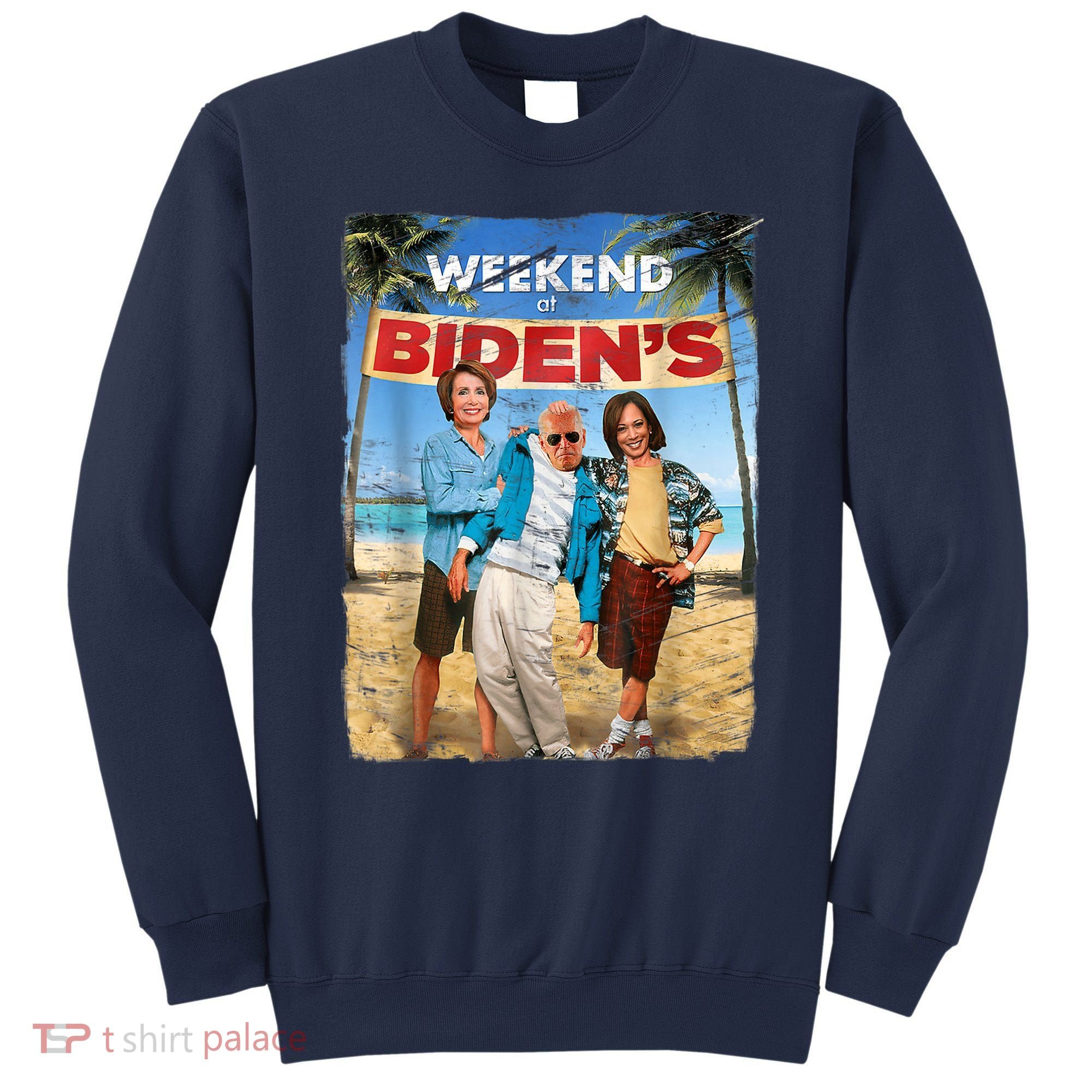 WEEKEND AT BIDEN'S Sweatshirt