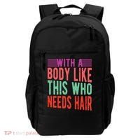 With A Body Like This Who Needs Hair? Backpack thumb 0