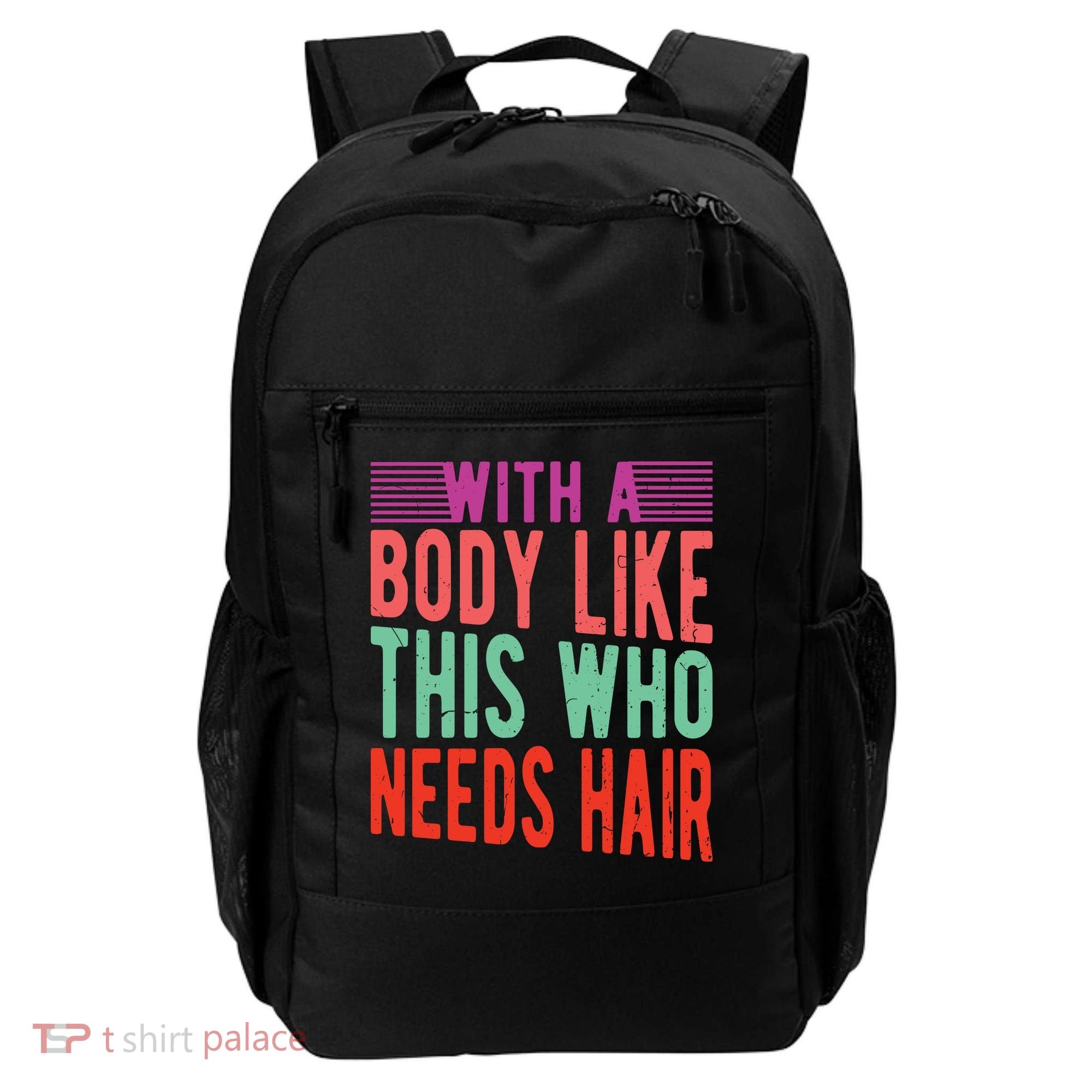 With A Body Like This Who Needs Hair? Backpack
