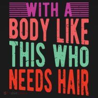 With A Body Like This Who Needs Hair? Women's Hoodie thumb 2
