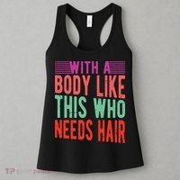 With A Body Like This Who Needs Hair? Women's Tank Top thumb 3