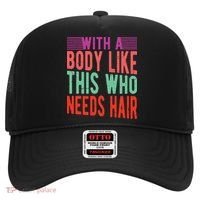 With A Body Like This Who Needs Hair? Hat thumb 0