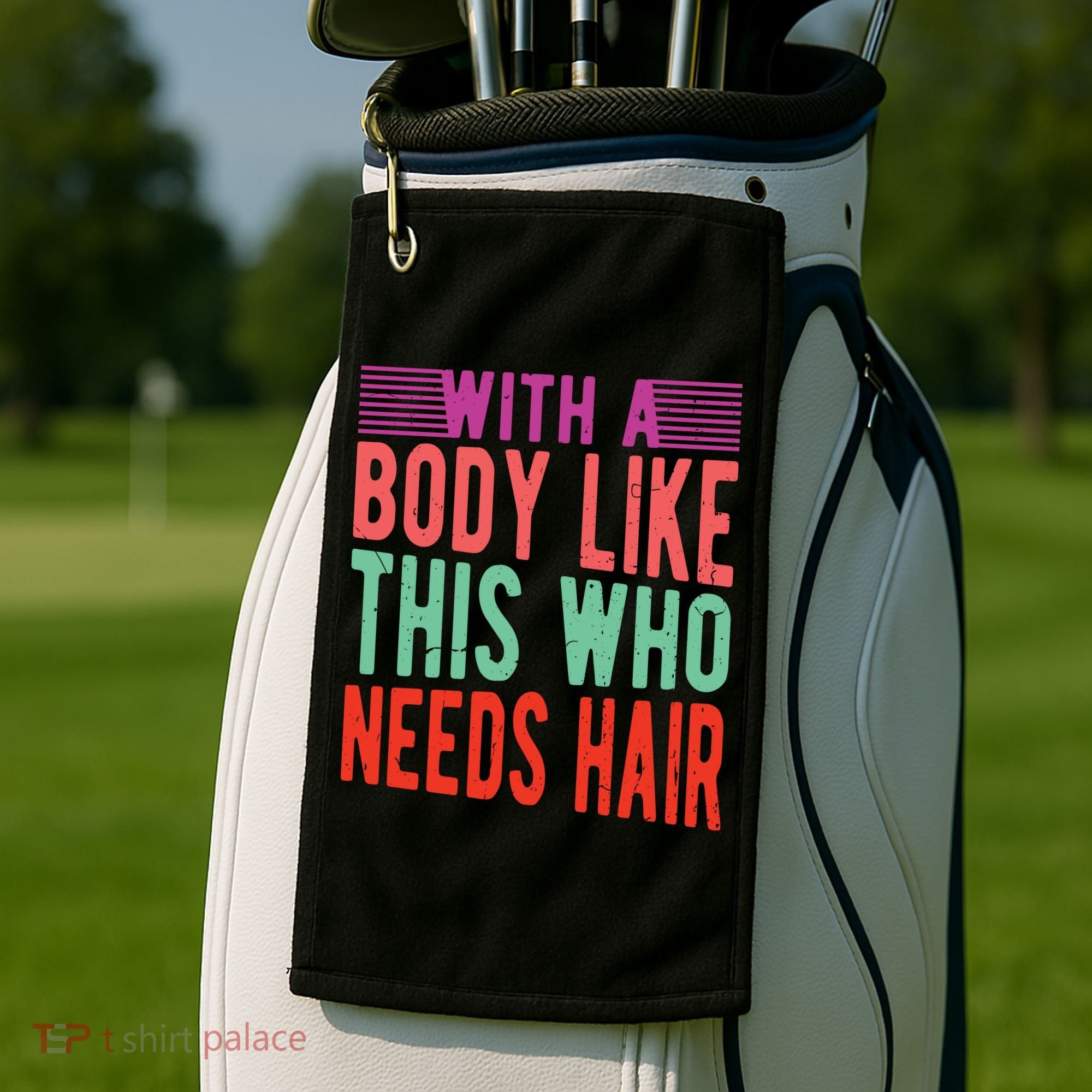 With A Body Like This Who Needs Hair? Golf Towel