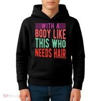 With A Body Like This Who Needs Hair? Kids Hoodie thumb 4