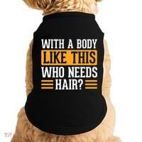 With A Body Like This Who Needs Hair? Doggie Tank thumb 0