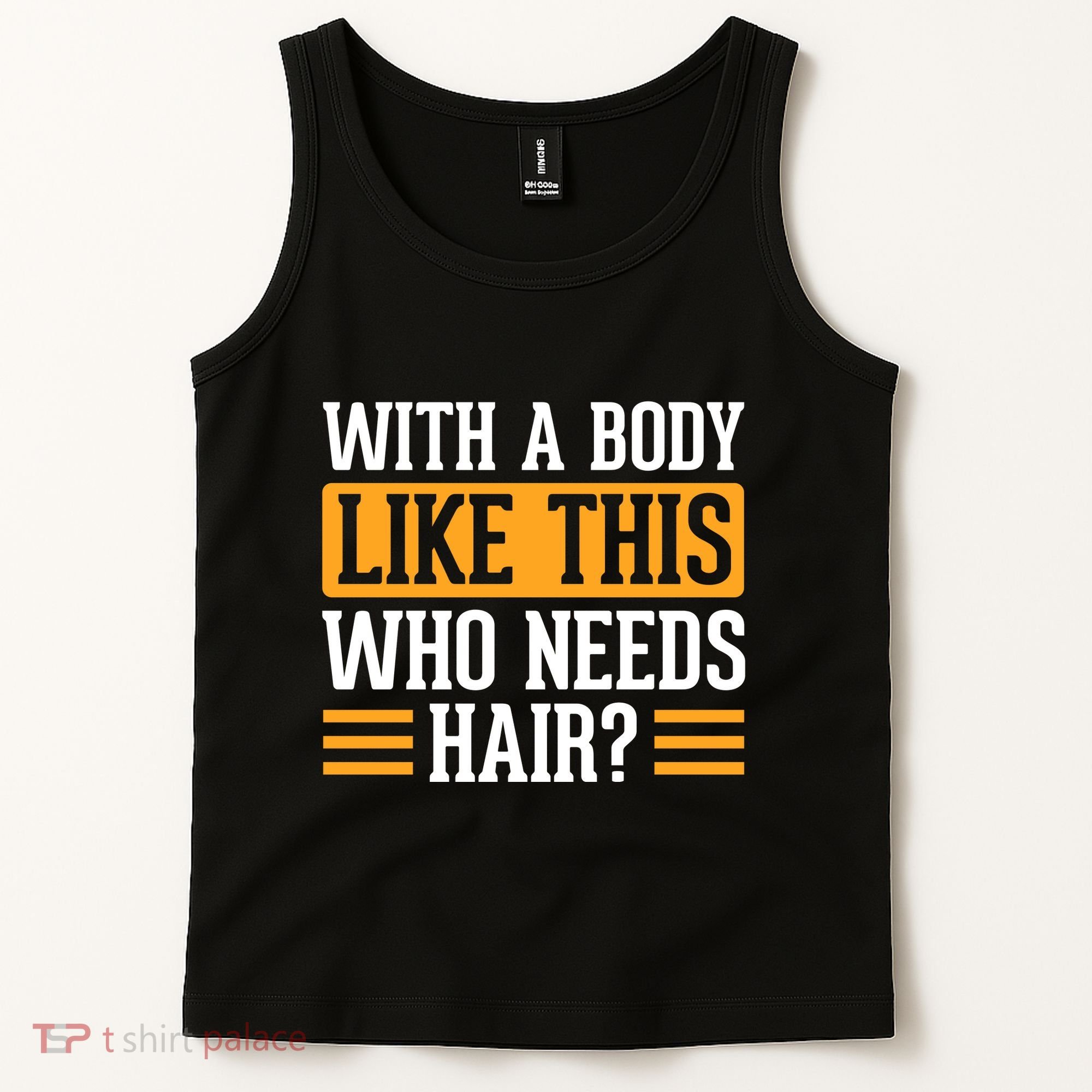 With A Body Like This Who Needs Hair? Tank Top