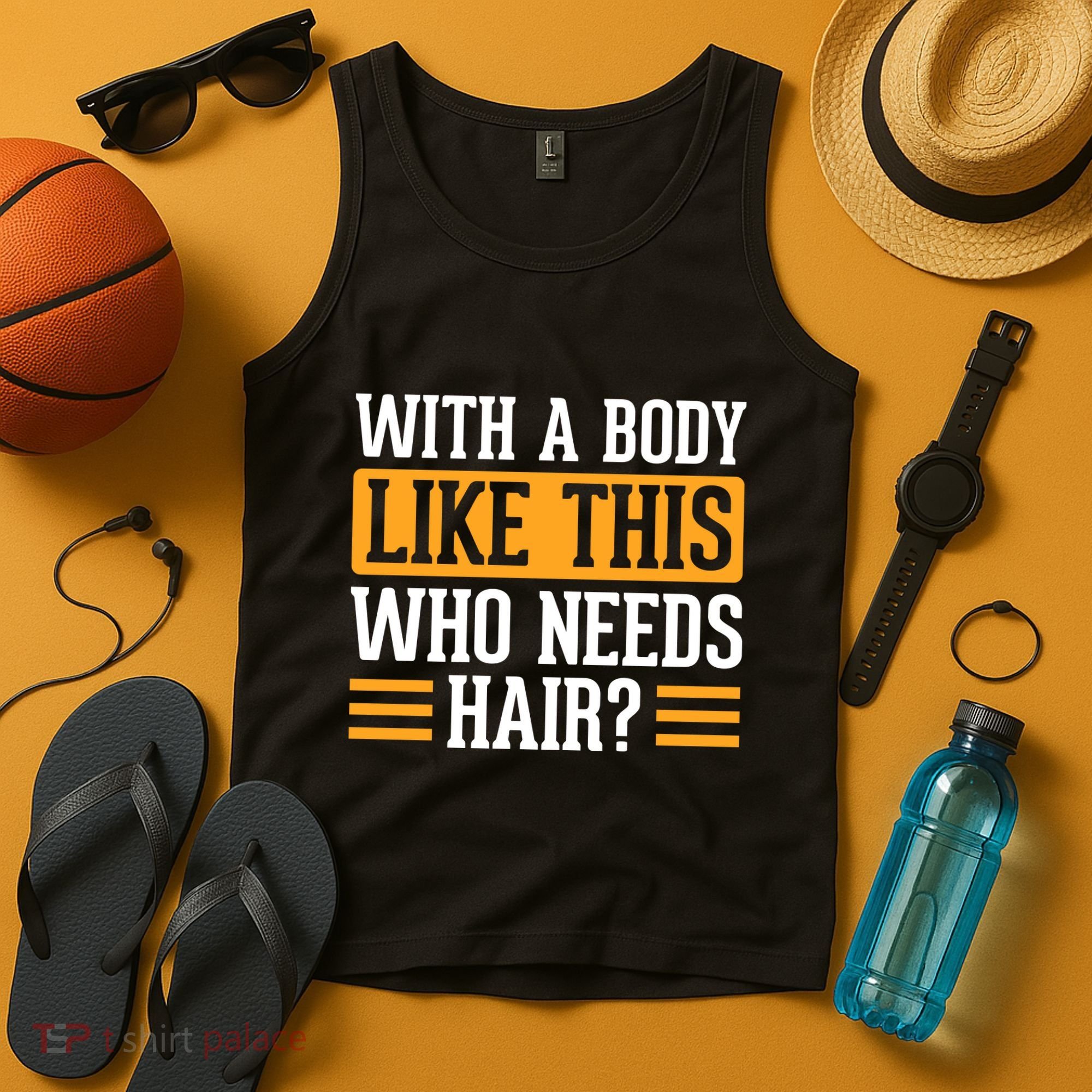 With A Body Like This Who Needs Hair? Tank Top