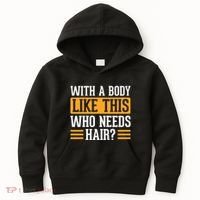 With A Body Like This Who Needs Hair? Kids Hoodie thumb 0