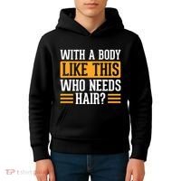 With A Body Like This Who Needs Hair? Kids Hoodie thumb 4