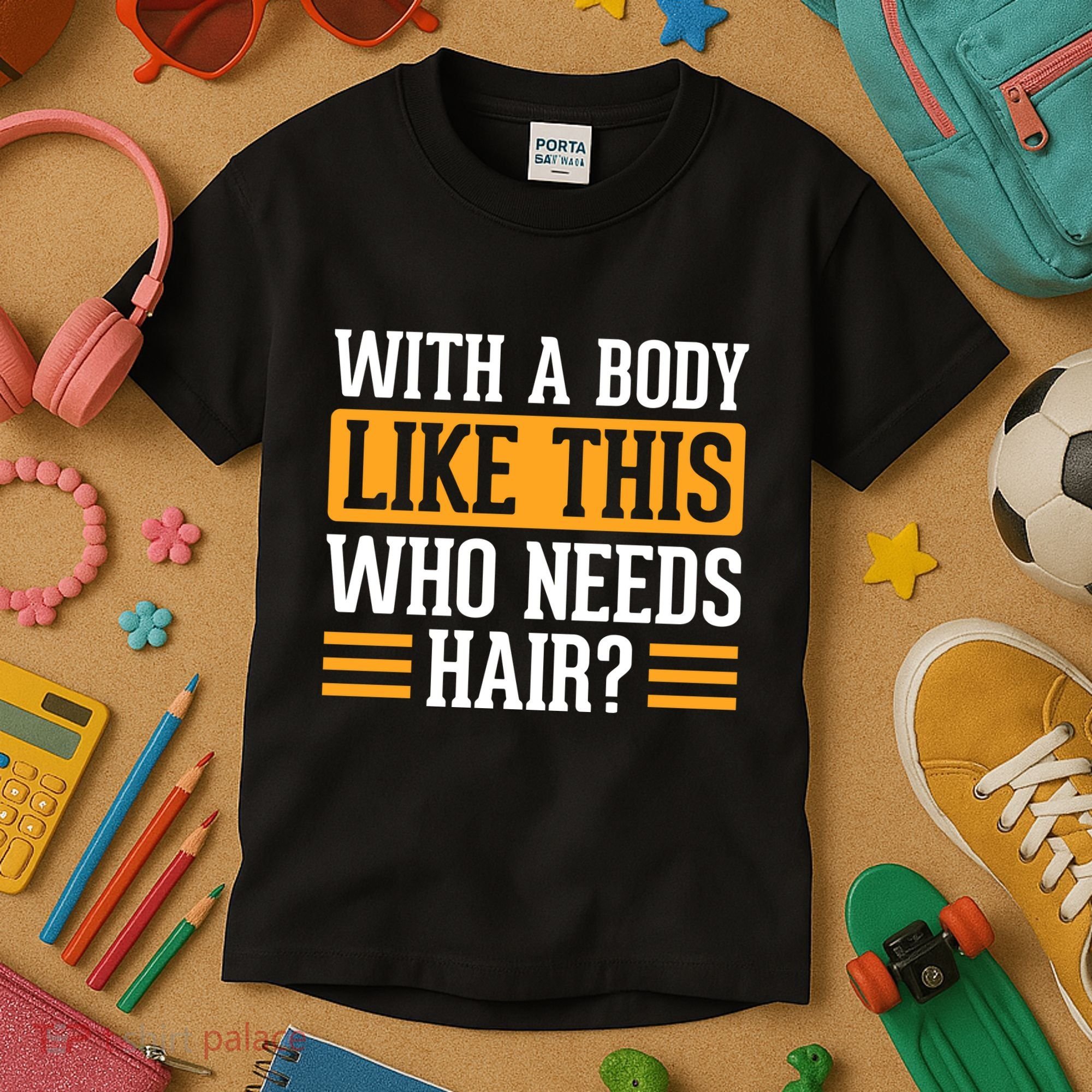 With A Body Like This Who Needs Hair? Kids T-Shirt