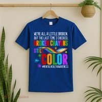 We're All Broken Crayons Still Color Tal Health Awareness Gift T-Shirt thumb 2