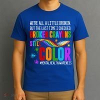 We're All Broken Crayons Still Color Tal Health Awareness Gift T-Shirt thumb 3