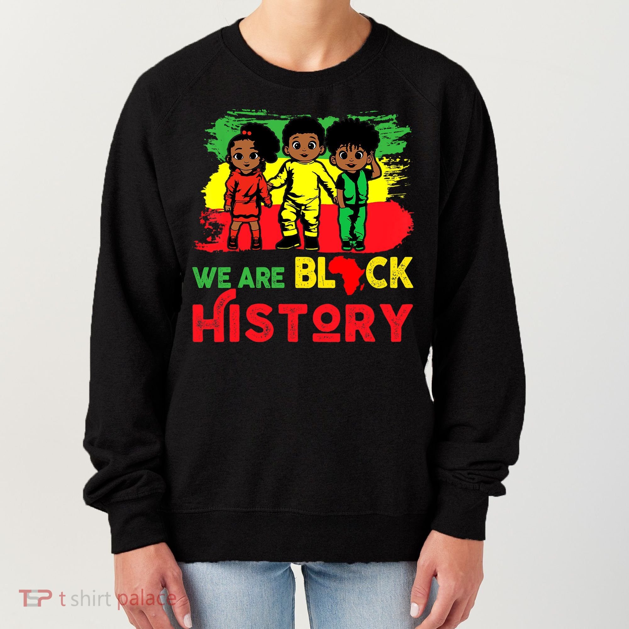 We Are Black History Black History Month Gift Women's Sweatshirt