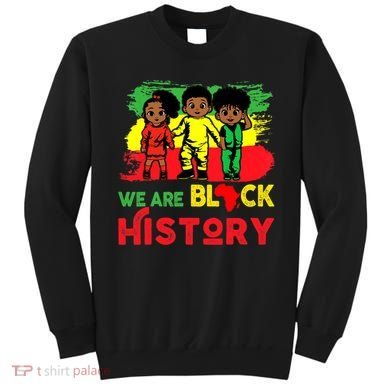 We Are Black History Black History Month Gift Sweatshirt