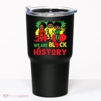We Are Black History Black History Month Gift Tumbler thumb 0