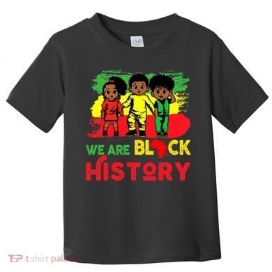 We Are Black History Black History Month Gift Toddler T-Shirt