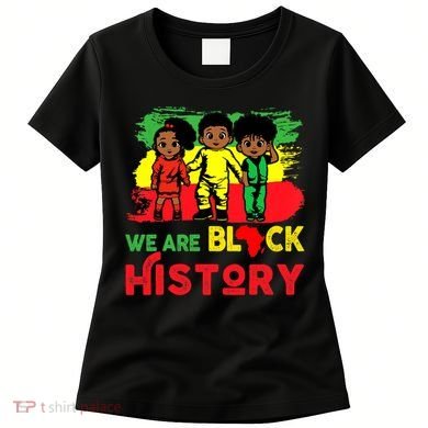 We Are Black History Black History Month Gift Women's T-Shirt